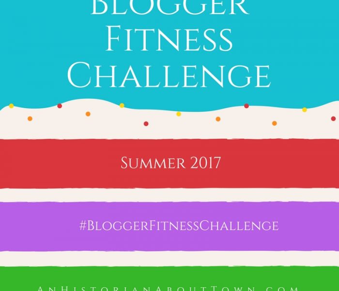 Blogger Fitness Challenge, Summer 2017