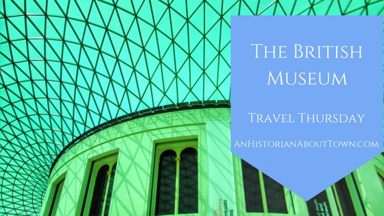 The British Museum, Travel Thursday