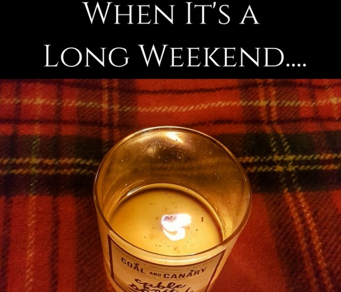 When It's a Long Weekend…