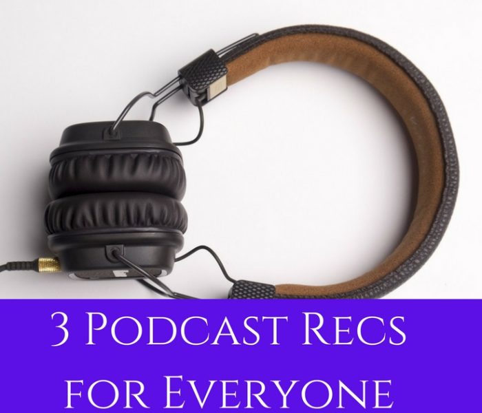 3 Podcasts Everyone Should Be Listening To