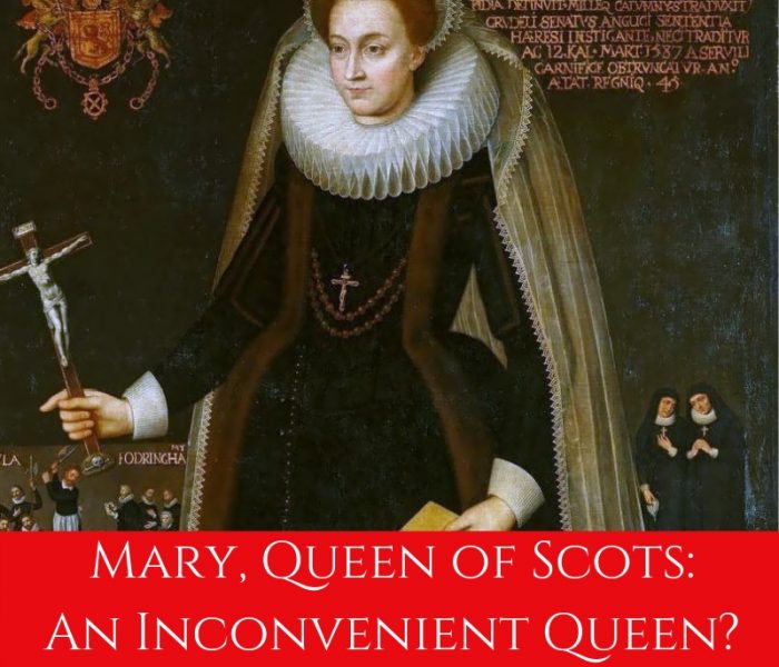 Mary, Queen of Scots: An Inconvenient Queen?
