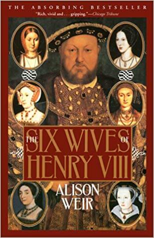 Six Wives of Henry VIII by Alison Weir_