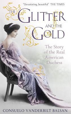 The Glitter and the Gold by Conseulo Vanderbilt