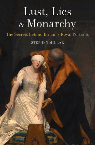 Lust, Lies and Monarchy by Stephen Millar