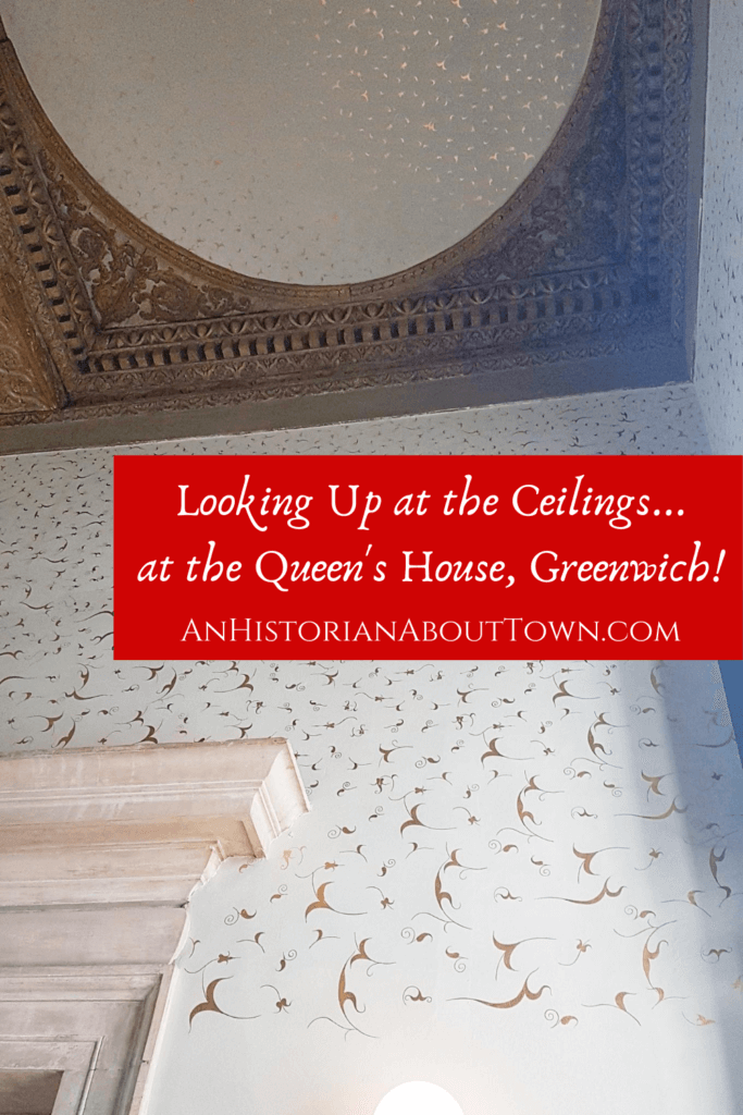 Looking Up at the Ceilings at the Queens House, Greenwich!