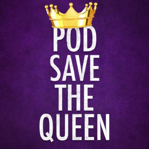 Pod Save the Queen