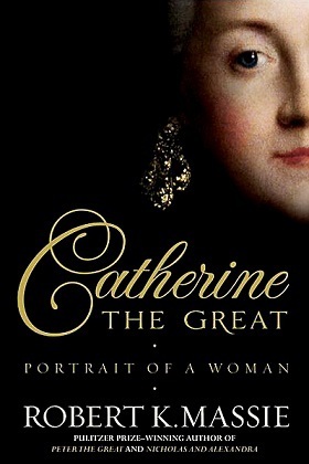 Catherine the Great by Robert K Massie