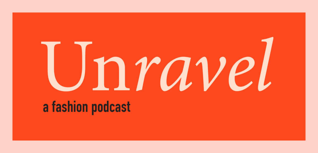 Unravel a fashion podcast