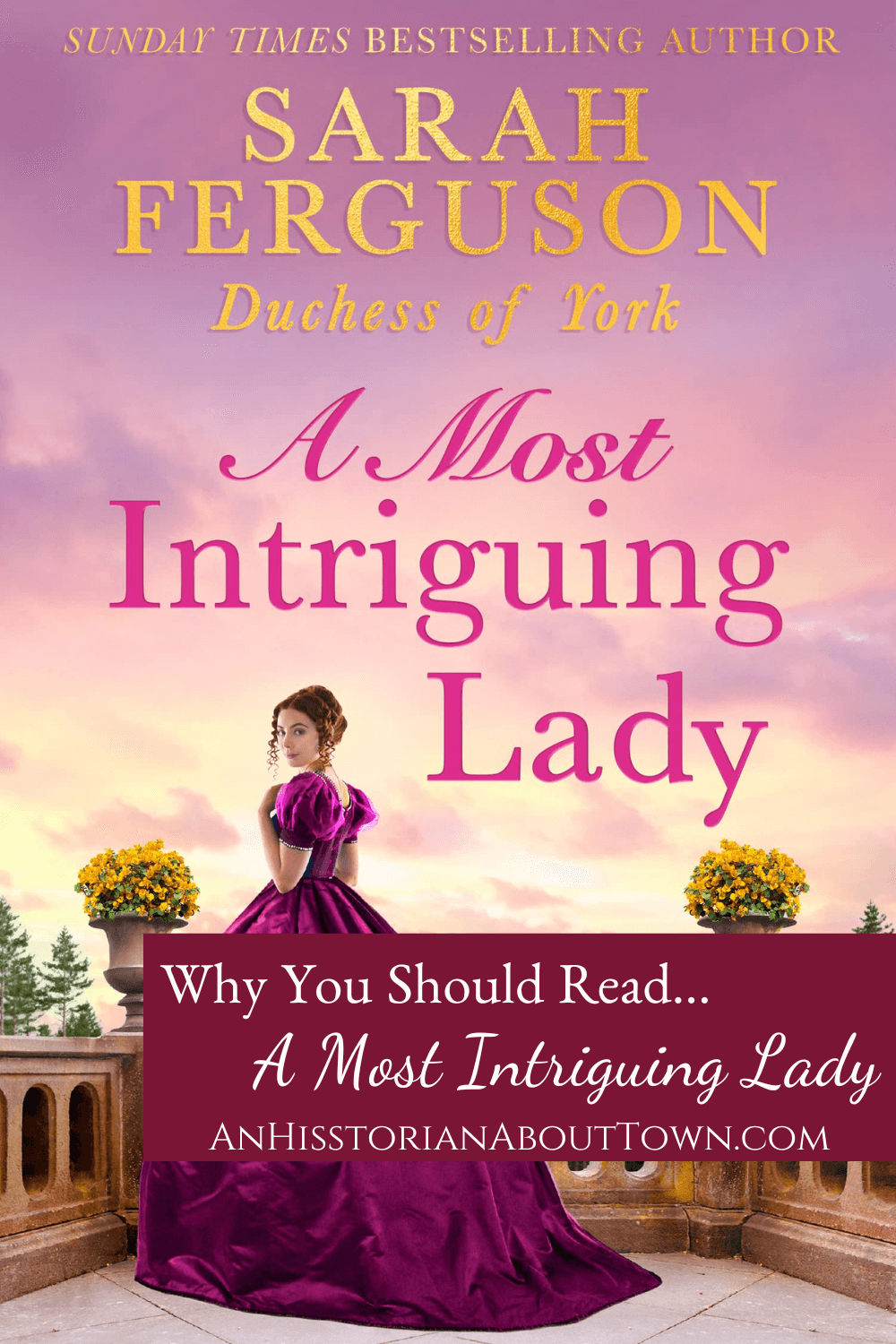 Book Bite: A Most Intriguing Lady | An Historian About Town