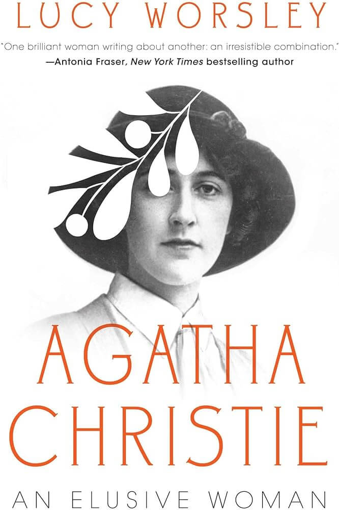 Agatha Christie An Elusive Woman by Lucy Worsley