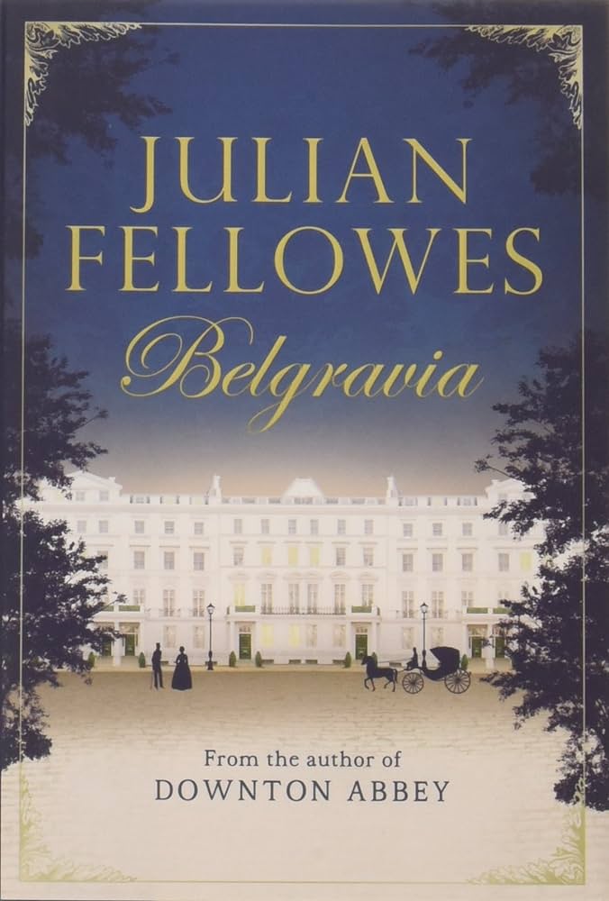 Belgravia by Julian Fellowes