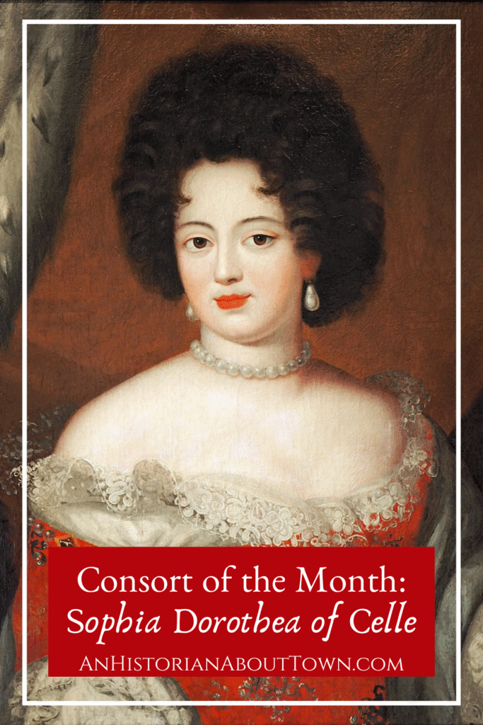Consort of the Month Sophia Dorothea of Celle